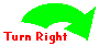 Turn Right